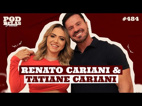 RENATO CARIANI E TATIANE CARIANI - PODDELAS PODCAST #484
