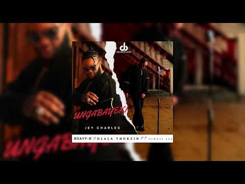 Jey Charles, Heavy-K, Dlala Thukzin, vincii 929 - Ungabayeki