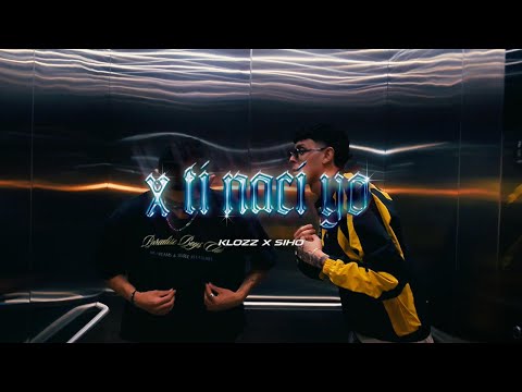 KLOZZ, Siho Villalobos - X TI NACÍ YO (Video Oficial)