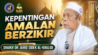 Kepentingan Amalan Berzikir - Tuan Guru Shaikh Dr Jahid Sidek Al-Khalidi