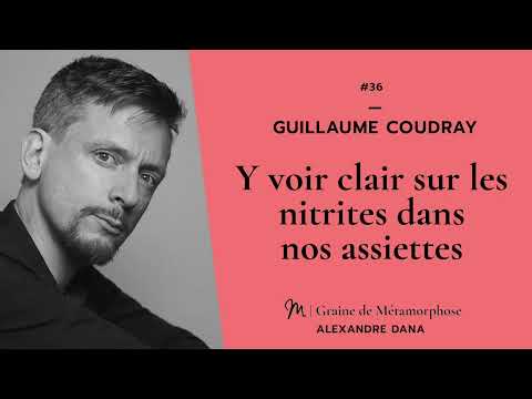 #36 Guillaume Coudray : Y voir clair sur les nitrites dans nos assiettes