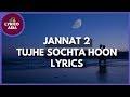 Jannat 2 - Tujhe Sochta Hoon (Lyrics) 🎵 Lyrico TV Asia