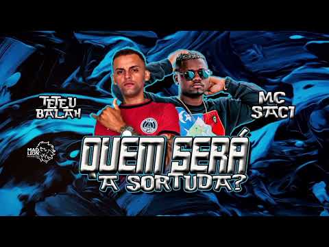 Teteu Balah  , MC SACI - QUEM SERA A SORTUDA - REMIX BREGA FUNK 2024