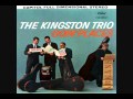 You're Gonna Miss Me By The Kingston Trio