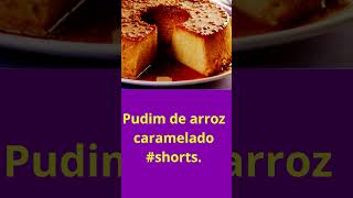 Pudim de arroz caramelizado #shorts.