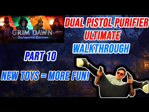 Grim Dawn Purifier dual pistol Walkthrough Part 10 - Trying out new toys!