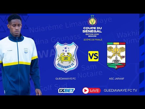 GUEDIAWAYE FC / ASC JARAAF (1/32ÉME DE FINALE )COUPE DU SÉNÉGAL 