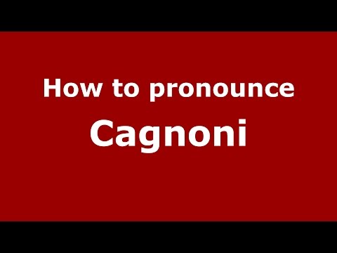 How to pronounce Cagnoni