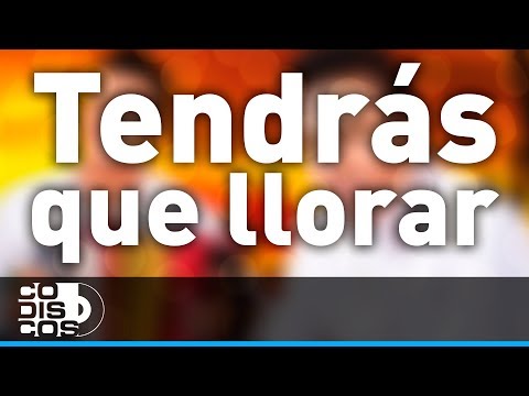 Tendrás Que Llorar, Churo Díaz y Elias Mendoza - Audio