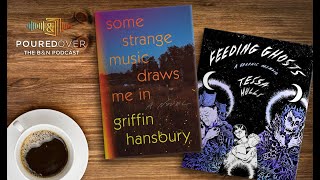 #PouredOver: Tessa Hulls on Feeding Ghosts and Griffin Hansbury on Some Strange Music Draws Me In