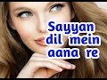 Saiyyan Dil Mein Aana Re II Sneha Pant