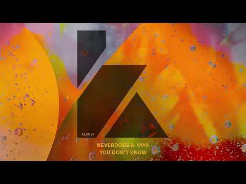 Neverdogs, Yaya - You Don't Know (Extended Mix)
