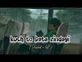 Kuch Toh Bata Zindagi Slowed Reverb
