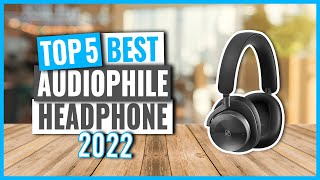 TOP 5: Best Audiophile Headphone in 2022 (on Amazon)
