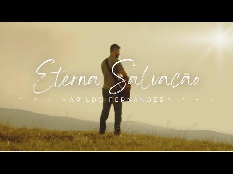 Eterna Salvação - Arildo Fernandes