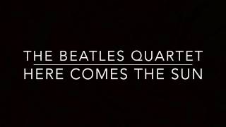 The Beatles Quartet -  Here Comes The Sun [String Quartet]