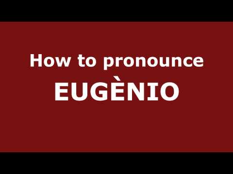 How to Pronounce EUGÈNIO in Spanish - PronounceNames.com