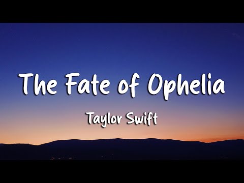 Taylor Swift - The Fate of Ophelia
