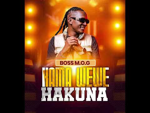 BOSS M.O.G-Kama wewe hakuna(AUDIO)