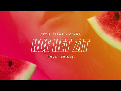 JFT - Hoe Het Zit Ft. 6iant & Clyde (Prod. Shikss)