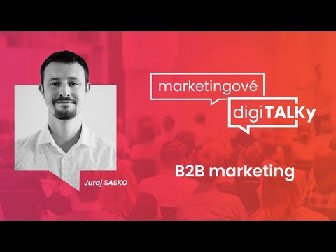 Efektívna B2B stratégia a získavanie kontaktov (B2B marketing) | Marketingové digiTALKy