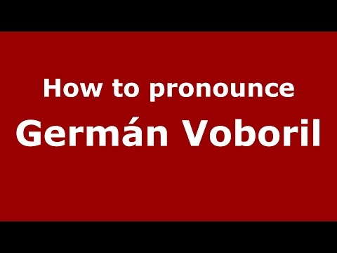 How to pronounce Germán Voboril (Spanish/Argentina) - PronounceNames.com
