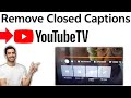 How to Remove Closed Captions on YouTube TV 2025