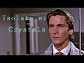 Isolate Exe Crystals Patrick Bateman Edit