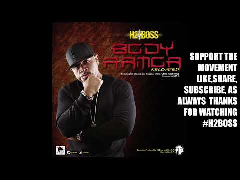 H2BOSS BODY ARMOR REMIX  FEAT BOI WUNDAH AND FREESTYLE  OF THE FUNKYTOWN PROS PRODUCED BY DOT R