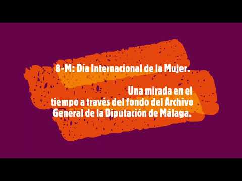 8-M: una mirada en el tiempo a travs del fondo del Archivo General de la Diputacin de Mlaga