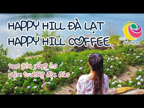 Review địa điểm tham quan Đà Lạt - HAPPY HILL | Phim trường Happy Hill | Happy Hill Coffee