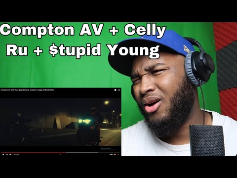 Compton AV, Celly Ru & $tupid Young - Outside Thuggin REACTION