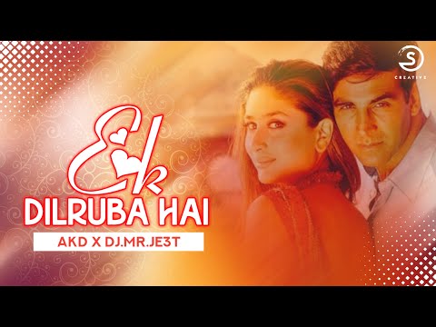 Ek Dilruba Hai - ( Remix ) - AKD & DJ MR.JE3T | S CRETIVE