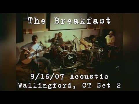 The Breakfast: 2007-09-16 - Jake's; Wallingford, CT (Set 2) [Acoustic Show]