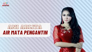 Download lagu Ani Arlita - Air Mata Pengantin mp3