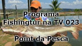 Programa Fishingtur na TV 023 - Point da Pesca