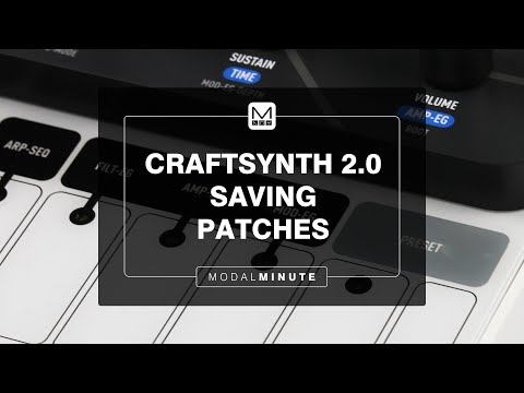Modal Minute #32 – Saving Patches on CRAFTsynth 2.0