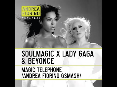 Soulmagic feat. Lady Gaga & Beyonce - Telephone (Andrea Fiorino GSMash) * FREE DL *