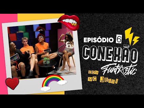 Conexão Funtastic - EP 06 (Convidada: MC Jessi)