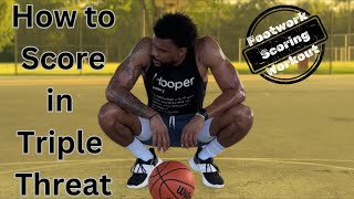 How To Score In Triple Threat | Footwork Scoring Workout