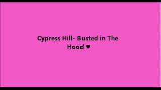 Cypress Hill Busted In The Hood(: