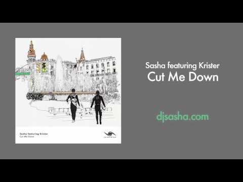 Sasha featuring. Krister Linder - Cut Me Down (Original Mix)