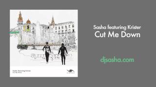 Sasha featuring. Krister Linder - Cut Me Down (Original Mix)