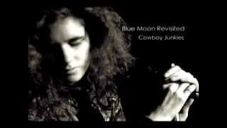 Blue Moon Revisited - Cowboy Junkies - The Trinity Session