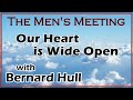 Our Heart is Wide Open - Men's Zoom Gathering with Bernard Hull April 23, 2022