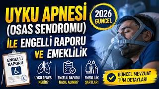 Uyku Apnesi ( Osas Sendromu ) ile Engelli Raporu ve Erken Emeklilik Ko