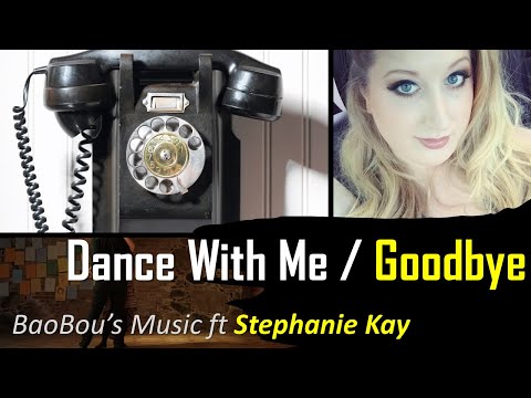 Dance with me  / Goodbye - BaoBou's Music ft Stephanie Kay (2022)