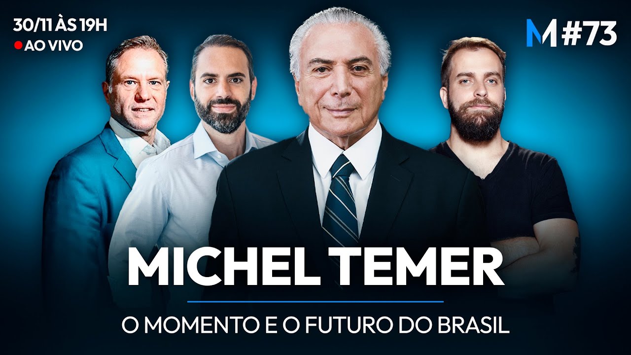 MICHEL TEMER: O MOMENTO E O FUTURO DO BRASIL | Market Makers #73
