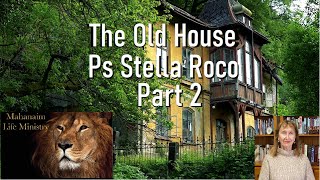 The Old House  Part 2 - Ps. Stella Roco