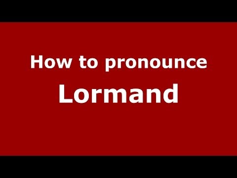 How to Pronounce Lormand - PronounceNames.com